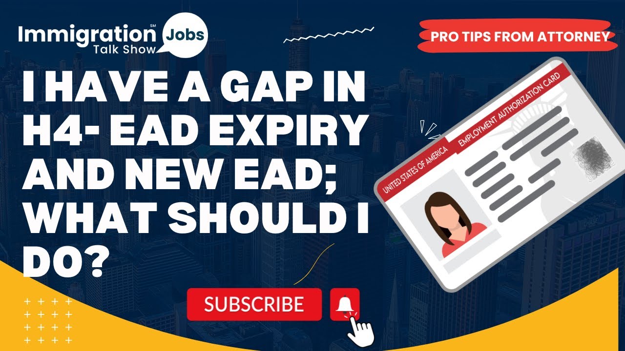 I have a Gap in H4- EAD expiry and the H4-EAD Approval. How to correct this  issue? 