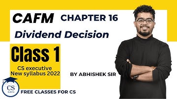 CS Executive |CAFM | Dividend Decision |Chapter 16 (Class 1)#csexecutivefreeclasses #cs