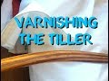 Varnishing the Tiller