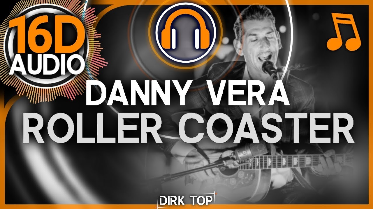 Danny Vera - Roller coaster (16D Music | Better than 8D AUDIO