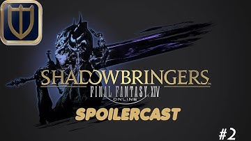 Final Fantasy XIV Shadowbringers Spoilercast - Episode 02 - The Time Left to Us and beyond