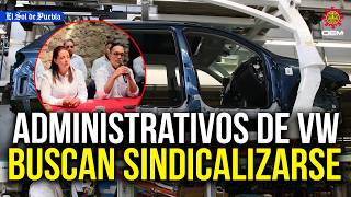 ¡Por primera vez en 60 años! Administrativos de VW Puebla buscan sindicalizarse