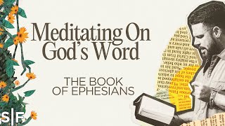 Meditating On God’s Word: The Book Of Ephesians | Steven Furtick