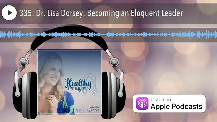 335: Dr. Lisa Dorsey: Becoming an Eloquent Leader