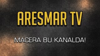 Aresmar TV - Battlefield bu kanalda izlenir! ;)