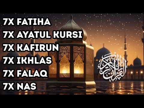 FATIHA 7X AYATUL KURSI 7X KAFIRUN 7X IKHLAS 7X FALAQ 7X NAS