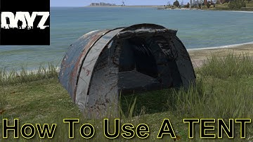DayZ, How To: Use A Tent In DayZ Standalone.