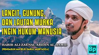 Gunung, Langit dan Laut Murka Pada Orang Kufur - Habib Ali Zaenal Abidin Al Hamid