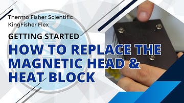 Thermo Fisher Scientific KingFisher Flex - How to replace the heat block and magnetic head