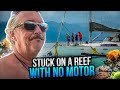 SSL671 ~ Stuck on a REEF with NO MOTOR