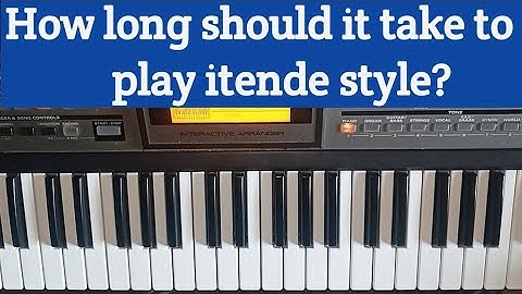 how much time does it take? |how to play itende style | itende tutorials