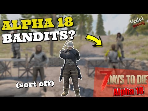7 Days to Die | Alpha 18 Arrives With Bandits! Gameplay Video @Vedui42 ✔️