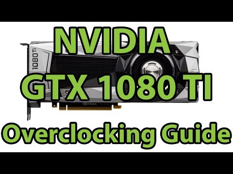 NVIDIA GTX 1080 Ti Overclocking Guide