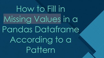 How to Fill in Missing Values in a Pandas Dataframe According to a Pattern