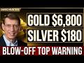 The Blow-Off Top Is Coming: Gold $6,800, S&P 9,500 | David Hunter