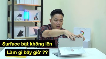 Làm Gì Khi Surface Bật Không Lên | Đăng Vũ