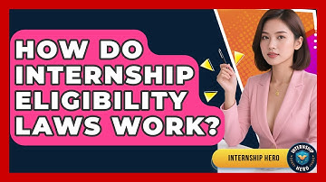 How Do Internship Eligibility Laws Work? - Internship Hero
