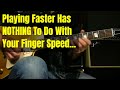 Playing Faster On Guitar Has NOTHING To Do With Your Finger Speed