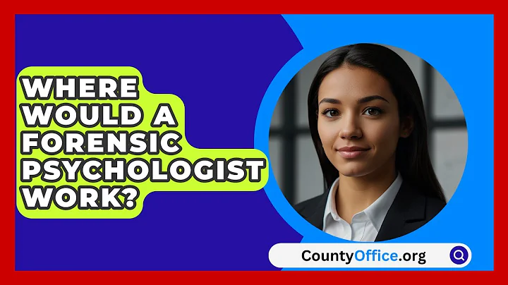 Where Would A Forensic Psychologist Work? - CountyOffice.org