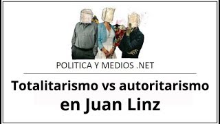 Totalitarismo y autoritarismo en Juan Linz