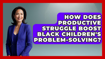 How Does Productive Struggle Boost Black Children