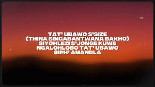 Dj Maphorisa, Xduppy, Kabza De Small - Abantwana Bakho (Lyrics) ft. Thatohatsi,YoungStunna,Nkosazana