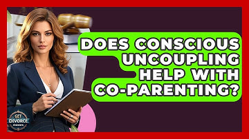 Does Conscious Uncoupling Help With Co-Parenting? - Get Divorce Answers