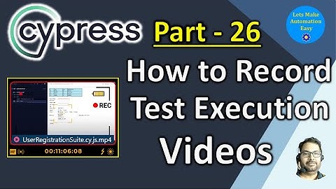 Part - 26 |  How to Record Test Execution Videos on Cypress
