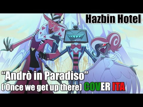 Hazbin Hotel: "Andrò in Paradiso" (Once we get up there) [COVER ITA]