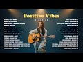 Positive Vibes Playlist New English Songs That Hit Deep Viral TikTok Tracks mp3
