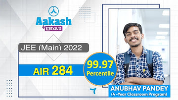 JEE Main 2022 Result | Anubhav Pandey, AIR - 284 (99.97 percentile) | Aakash BYJU