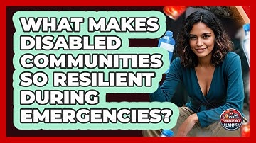 What Makes Disabled Communities So Resilient During Emergencies? - Your Emergency Planner