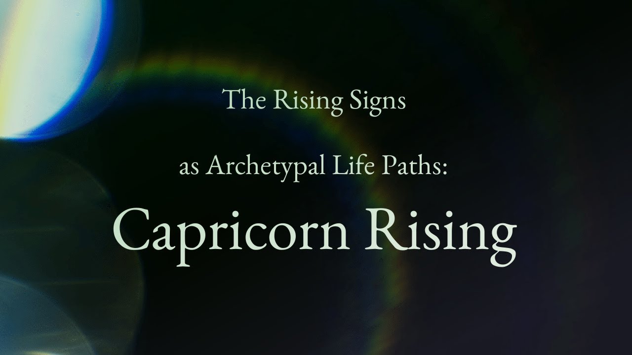 Capricorn Rising as an Archetypal Life Path - YouTube