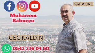 GEÇ  KALDIN   KARAOKE 2022  MUHARREM BABUÇÇU Resimi