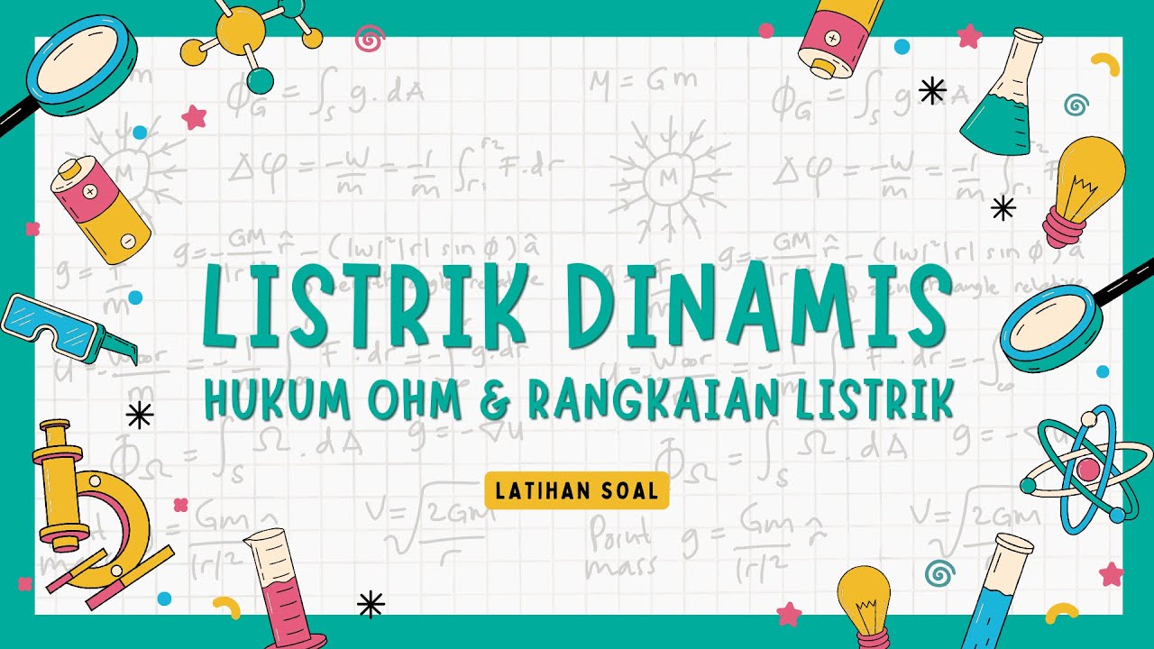 Listrik Dinamis | Hukum Ohm & Rangkaian Listrik | Latihan Soal | Fisika ...