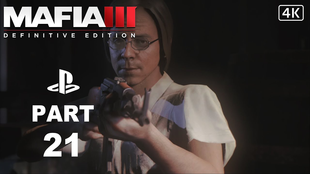 Mafia 3 Gameplay Walkthrough Part 21 ( Full Game ) [ 4K ULTRA HD ]