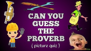 Can you guess the PROVERBS looking at the pictures