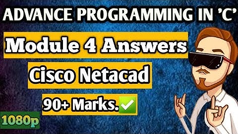 Module 4 of Advance Proggraming in C language of Cisco Netacad ANSWERS || HIGH QUALITY ||  90+ Marks
