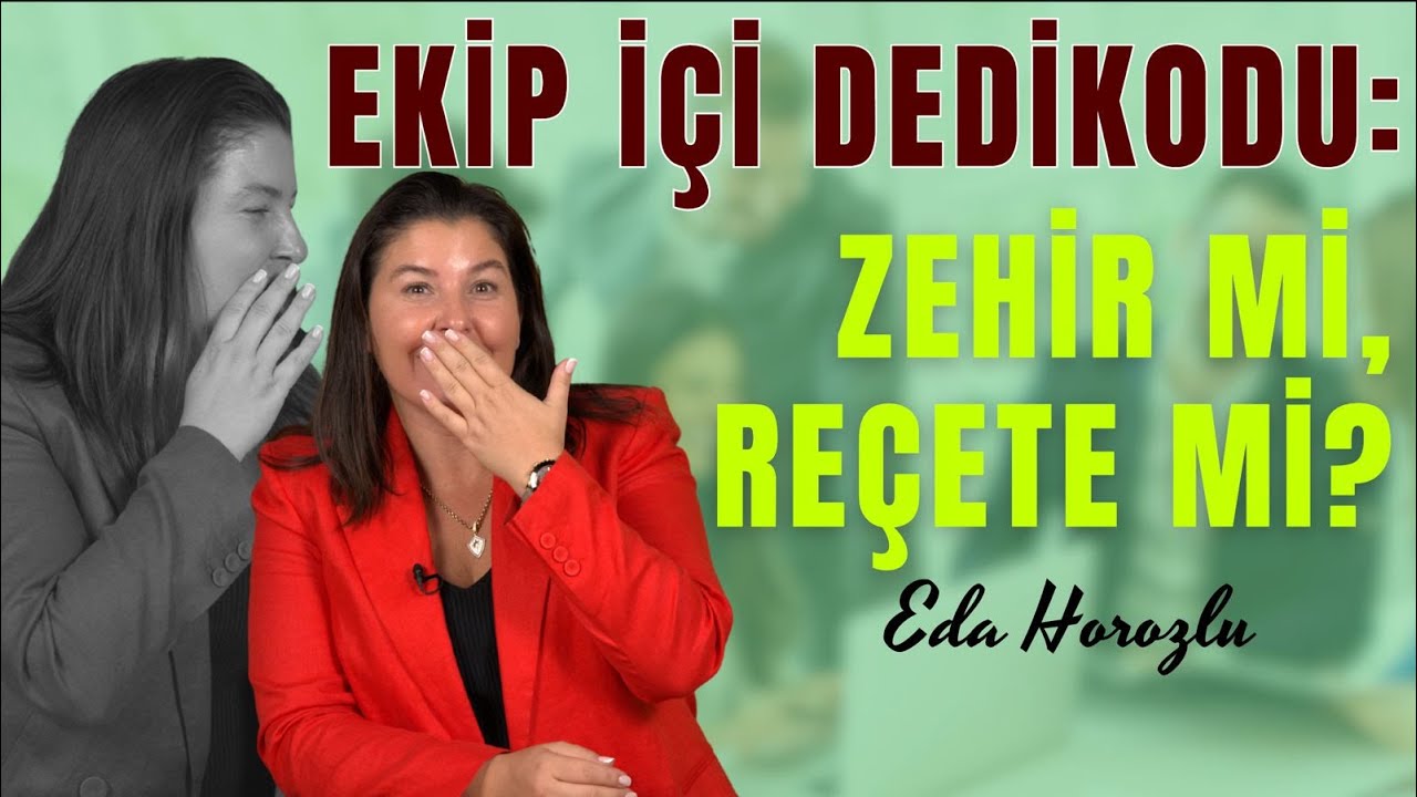 Ekip İçi Dedikodu: Zehir mi, Reçete mi? I Eda Horozlu