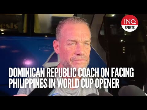 Dominican Republic coach on facing Philippines in World Cup opener