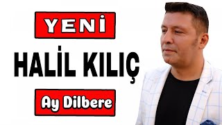 Halil Kılıç - Ay Dilbere 2023 YENİ eser Resimi