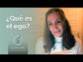 ¿Qué es el ego? - Susana Ortiz