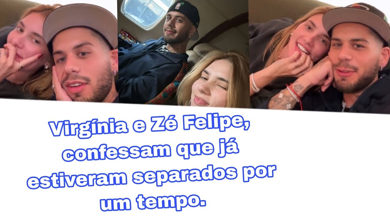 Virgínia e Zé Felipe, confessam que já se separaram por um tempo. - YouTube