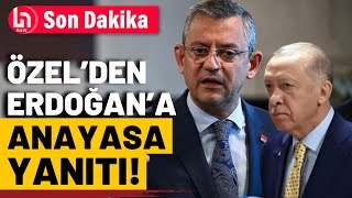Özgür Özel'den Erdoğan'a: Anayasada ön şart koşmayız!