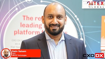 Sabir Saleem, CEO at MBUZZ Technologies spoke to CXO DX at GITEX