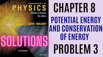 Halliday resnick chapter 8 problem 3 solution | Fundamentals of physics 10e solutions