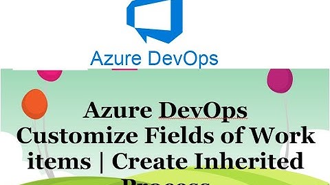 Azure DevOps - Lesson 14|Customize Work Item Fields|Create Inherited Process|Create Custom Work Item