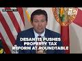 DeSantis pushes major Florida property tax cuts during heated homeowner roundtable