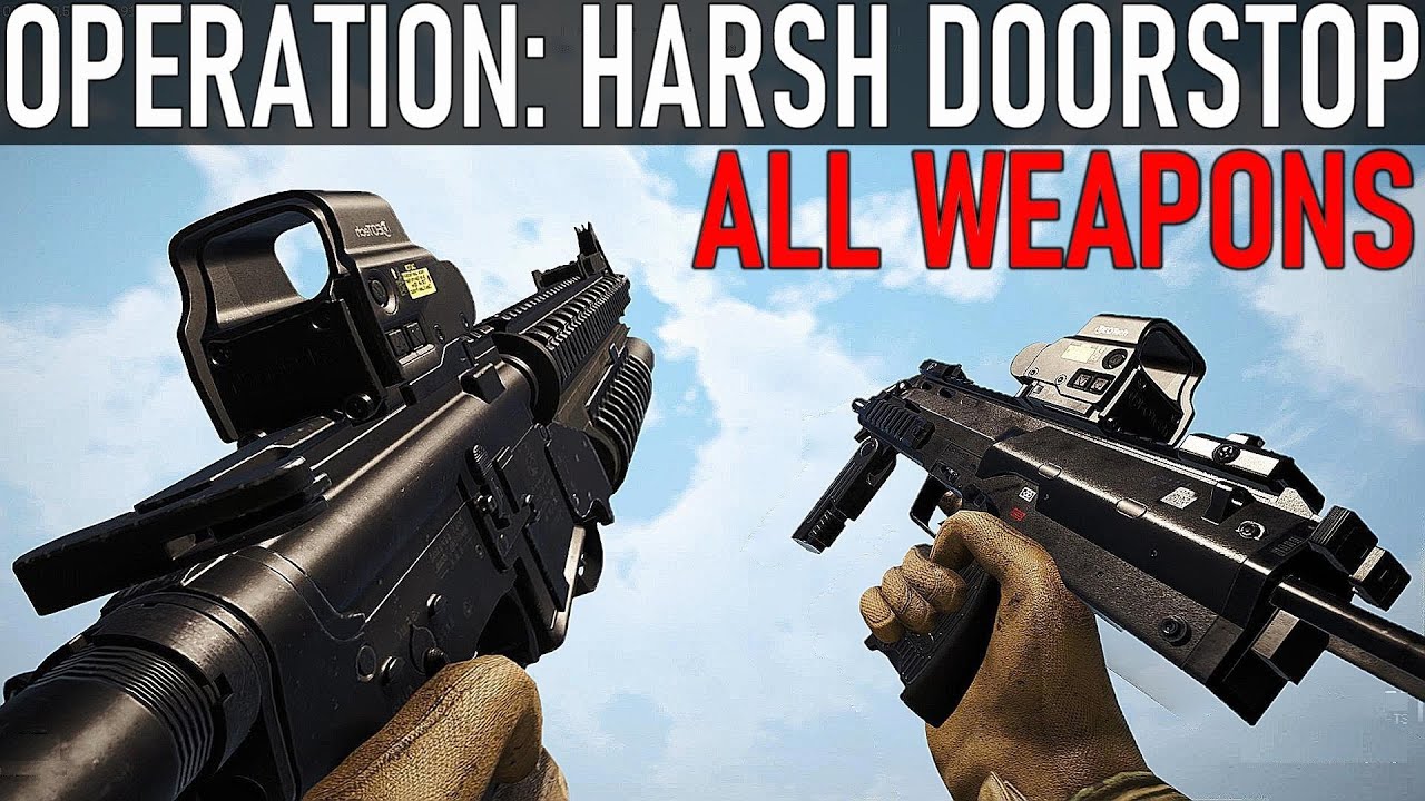 Operation Harsh Doorstop All Weapons YouTube