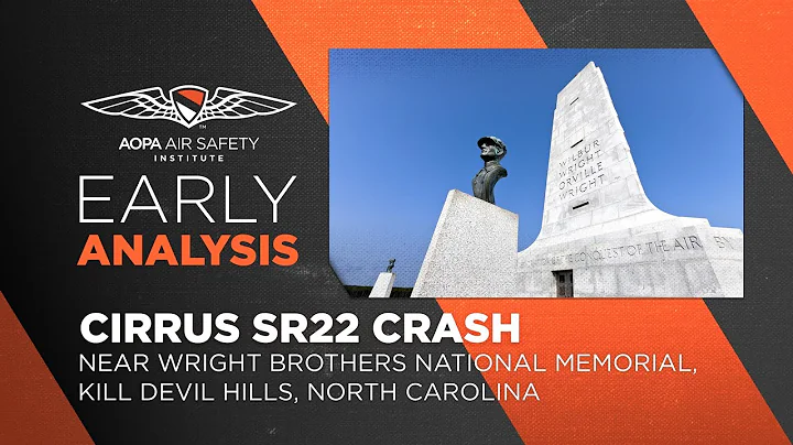 Early Analysis: Cirrus SR22 Crash Near Wright Brothers National Memorial - Kill Devil Hills, NC